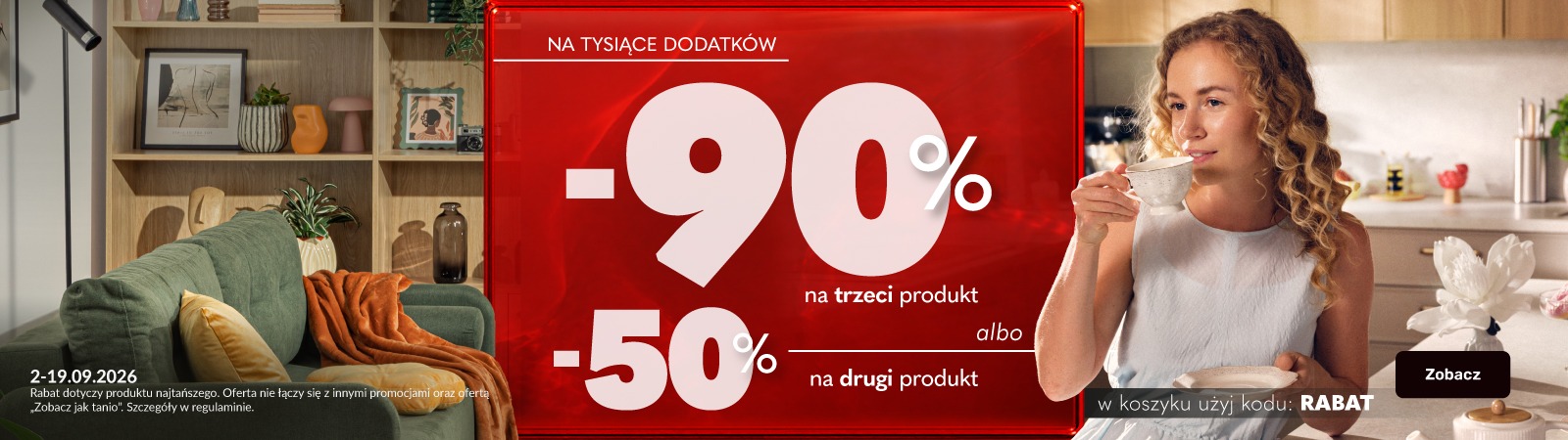 Rabat 50% na drugi albo 90% na trzeci produkt z kategorii „akcesoria i dodatki" Rabat 50% na drugi albo 90% na trzeci produkt z kategorii „akcesoria i dodatki"