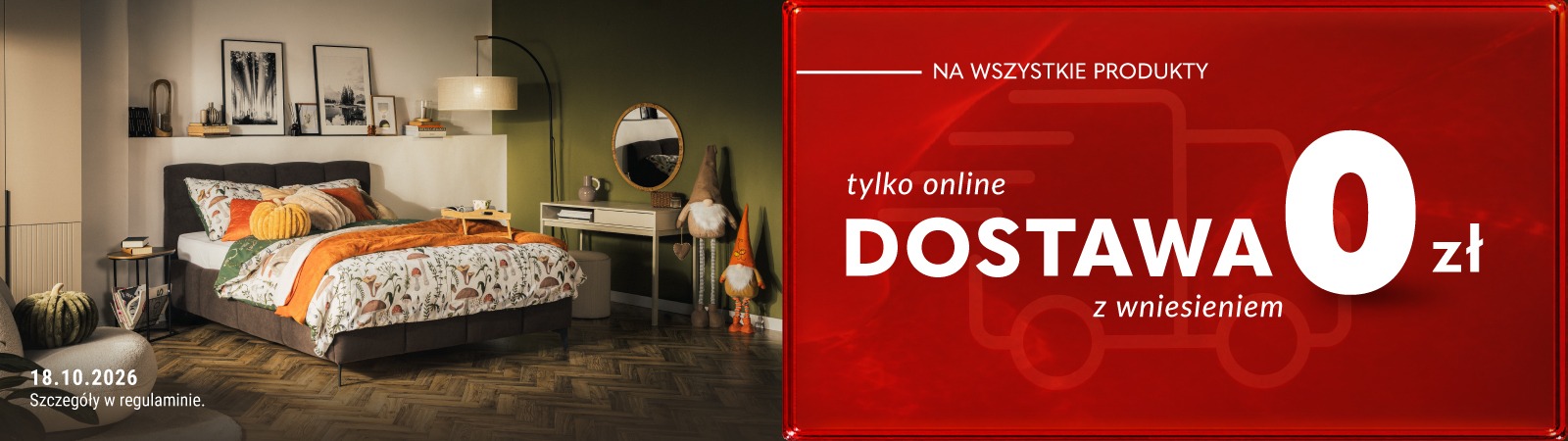 Baner promocyjny: Tylko online. Dostawa z wniesieniem 0 zł. Promocja trwa w dniu 18.10.2026 r. Szczegóły w regulaminie.