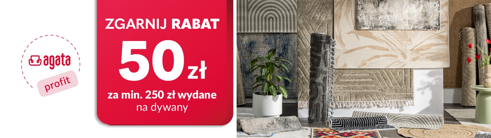 Baner promocyjny przedstawiający dywany. Zgarnij rabat 50 zł za minimum 250 zł wydane na dywany. Promocja obowiązuje od 28 września do 10 października 2026 r. Baner promocyjny przedstawiający dywany. Zgarnij rabat 50 zł za minimum 250 zł wydane na dywany. Promocja obowiązuje od 28 września do 10 października 2026 r.