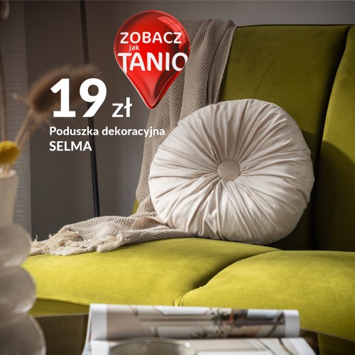 Baner promocyjny: Aranżacja z wykorzystaniem poduszki Selma z oferty Zobacz jak Tanio. 