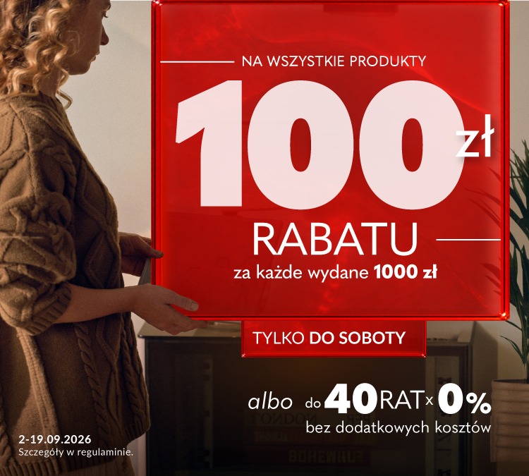 Baner informacyjny z ofertą rabatową i możliwością zakupu na raty.  Tylko do soboty; 100 zł rabatu za każde wydane 1000 zł albo do 40 rat 0% bez dodatkowych kosztów. Promocja trwa od 2 do 19 września 2026 roku.
