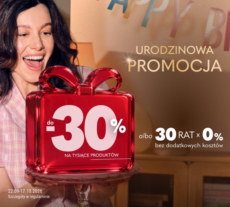 Baner reklamowy z informacją o urodzinowej promocji – do 30% rabatu na tysiące produktów albo 30 rat 0%. Oferta ważna od 22.09 do 17.10.2026. Baner reklamowy z informacją o urodzinowej promocji – do 30% rabatu na tysiące produktów albo 30 rat 0%. Oferta ważna od 22.09 do 17.10.2026.