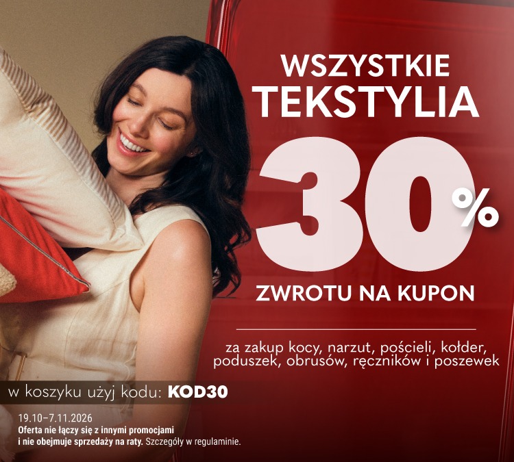 Baner reklamowy: 30% wartości wszystkich tekstyliów w formie zwrotu jako rabat na kolejne zakupy. Promocja obowiązuje w dniach 19.10-17.11