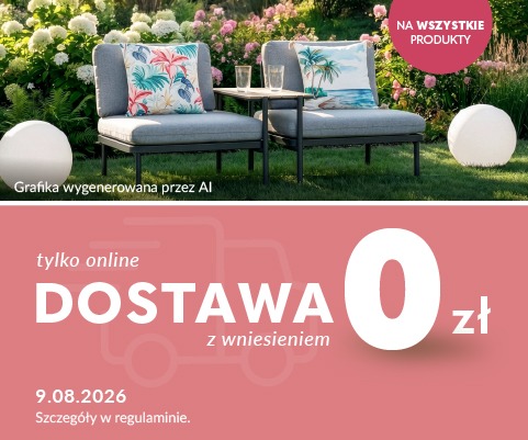 Baner promocyjny: Tylko online. Dostawa z wniesieniem 0 zł. Promocja trwa 9.08.2026 r. Szczegóły w regulaminie.