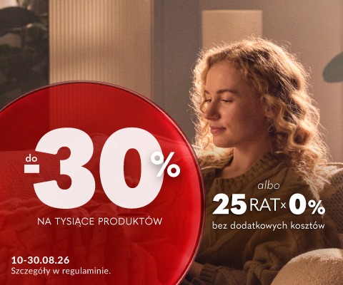 Baner promocyjny: rabaty do 30% na tysiące produktów albo 25 rat 0%. Promocja trwa od 10 do 30 sierpnia 2026 roku. ORAZ Baner promocyjny: Tylko do niedzieli rabaty do 30% na tysiące produktów albo 25 rat 0%. Promocja trwa od 10 do 30 sierpnia 2026 roku. 