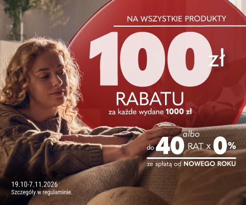 Baner reklamowy z tekstem: 100 zł rabatu za każdy wydany 1000 zł albo do 40 rat 0% i do końca roku nie płacisz. Promocja trwa w dniach 19.10-7.11.2026. Regulamin dostępny na agatameble.pl