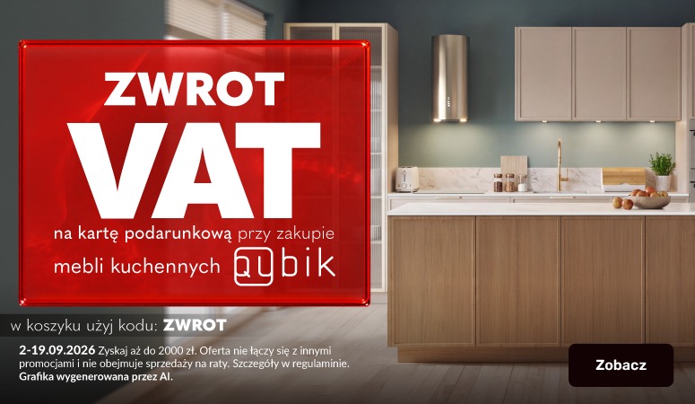 Zwrot VAT na kartę podarunkową przy zakupie mebli kuchennych Qubik Zwrot VAT na kartę podarunkową przy zakupie mebli kuchennych Qubik